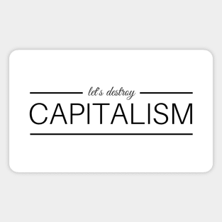 Let's Destroy Capitalism - Black Ink Magnet